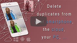 Delete
 duplicates
 from your smartphone, <br>the cloud, your PC…